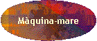 Mquina-mare